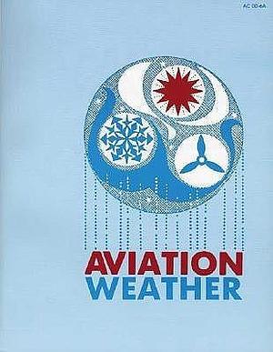 Aviation Weather: for Pilots and Flight Operations Personnel by Federal Aviation Administration, Federal Aviation Administration