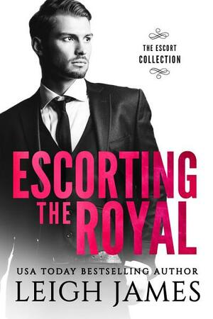 Escorting the Royal by Leigh James