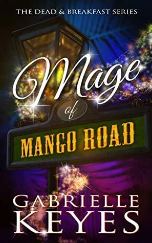 Mage of Mango Road: A Paranormal Women's Fiction Novel by Gabrielle Keyes