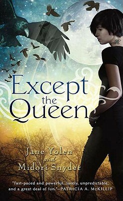 Except the Queen by Jane Yolen, Midori Snyder