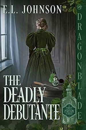 The Deadly Debutante by E.L. Johnson, E.L. Johnson