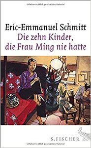 Die zehn Kinder, die Frau Ming nie hatte by Éric-Emmanuel Schmitt