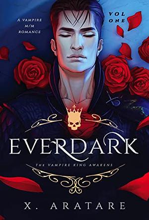 Ever Dark: The Vampire King Awakens Vol 1 by X. Aratare