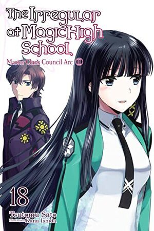 The Irregular at Magic High School, Vol. 18: Master Clans Council Arc, Part II by Tsutomu Sato