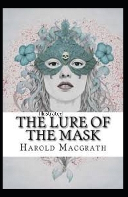 The Lure of the Mask Illustarted by Harold Macgrath