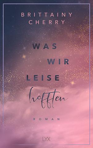Was wir leise hofften by Brittainy C. Cherry