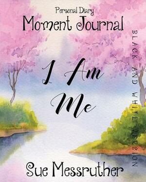 I Am Me in Black and White: Personal Diary by Sue Messruther