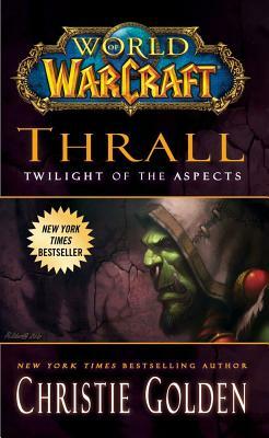 Thrall: Twilight of the Aspects by Christie Golden