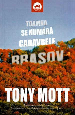 Toamna se numără cadavrele by Tony Mott