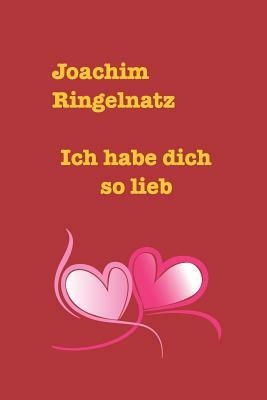 Ich hab dich so lieb by Joachim Ringelnatz