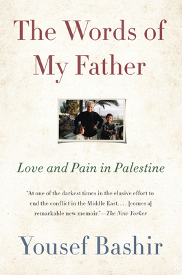 The Words of My Father: Love and Pain in Palestine by Yousef Bashir