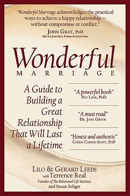 Wonderful Marriage: A Guide to Building a Great Relationship That Will Last a Lifetime by Gerard Leeds, Terrence Real, Susan Seliger, Lilo Leeds