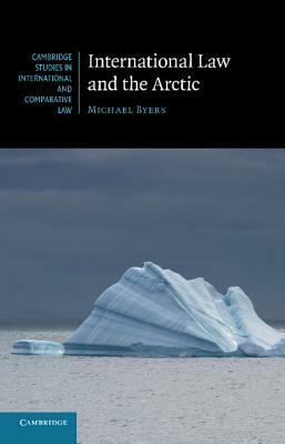 International Law and the Arctic by Michael Byers