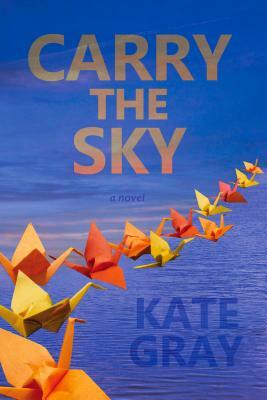 Carry the Sky by Kate Gray
