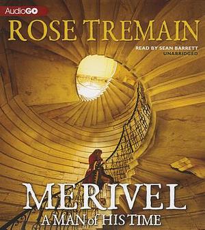 Merivel: A Man of His Time by Rose Tremain