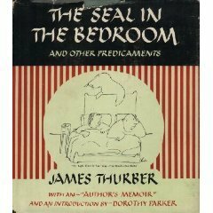 The Seal in the Bedroom and Other Predicaments by James Thurber