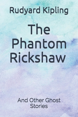 The Phantom Rickshaw And Other Ghost Stories by Rudyard Kipling