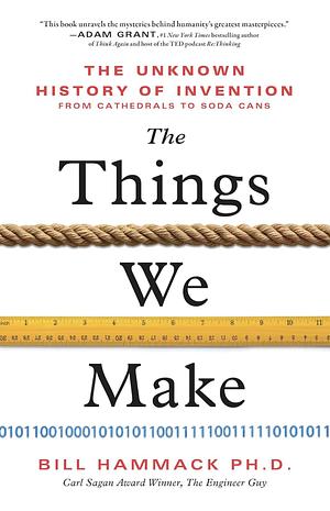The Things We Make by Bill Hammack