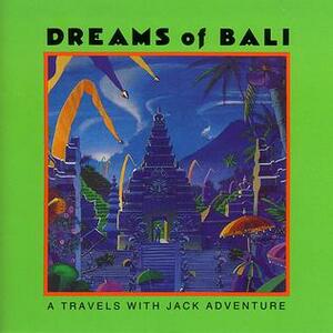 Dreams of Bali: A Travels with Jack Adventure by Thomas Lopez, ZBS Foundation