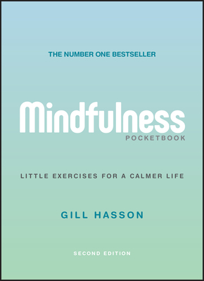 Mindfulness Pocketbook: Little Exercises for a Calmer Life by Gill Hasson