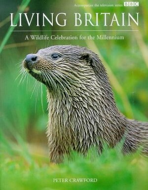 Living Britain: A Wildlife Celebration for the Millennium by Peter Crawford