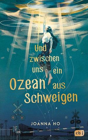 Und zwischen uns ein Ozean aus Schweigen by Joanna Ho