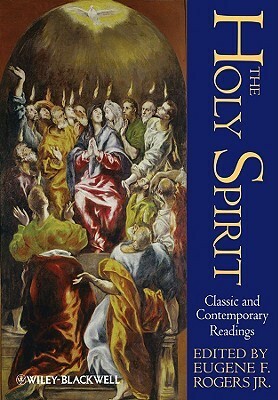 The Holy Spirit: Classic and Contemporary Readings by Eugene F. Rogers Jr.