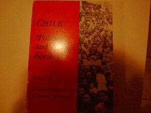 Chile: Politics and Society by Julio Samuel Valenzuela, Arturo Valenzuela