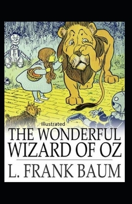 The Wonderful Wizard of Oz Illustrated by L. Frank Baum