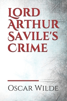 Lord Arthur Savile's Crime by Oscar Wilde