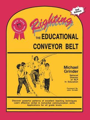 Righting the Educational Conveyor Belt by Michael Grinder