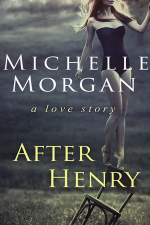 After Henry by Michelle Josette, Michelle Morgan