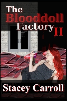 The Blooddoll Factory II by Stacey Carroll