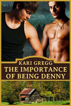 The Importance of Being Denny by Kari Gregg