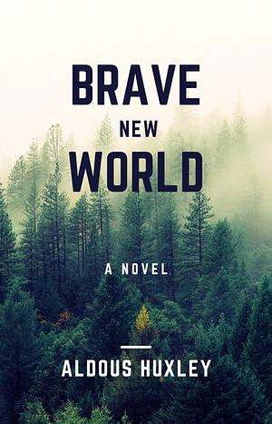 Brave New World by Aldous Huxley