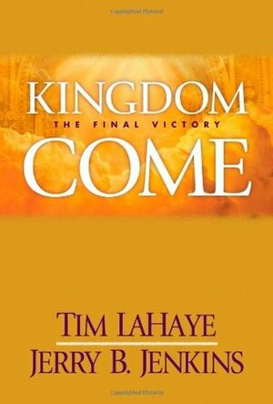 Kingdom Come by Jerry B. Jenkins, Tim LaHaye