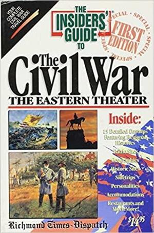 The Insiders' Guide To The Civil War: The Eastern Theater by Michael Gleason