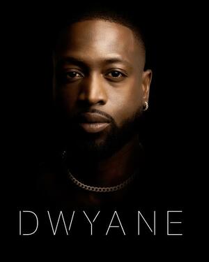 Dwyane by Dwyane Wade