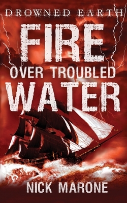 Fire Over Troubled Water by Nick Marone
