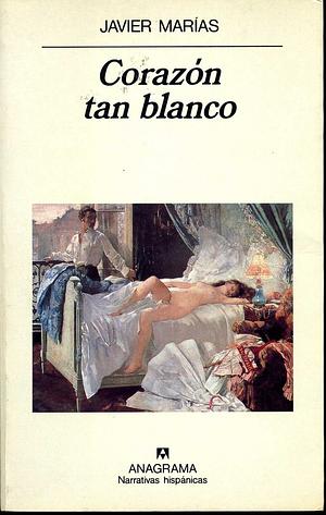 Corazón tan blanco by Javier Marías