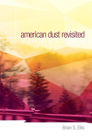 American Dust Revisited by Brian S. Ellis, Susannah Kelly