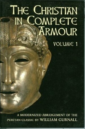 Christian in Complete Armour Volume 1 by William Gurnall