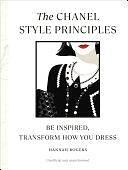 The Chanel Style Principles: Be inspired, transform how you dress by Hannah Rogers