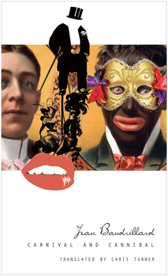 Carnival and Cannibal, Ventriloquous Evil by Jean Baudrillard