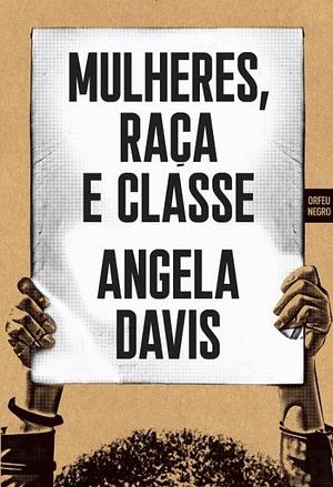 Mulheres, raça e classe by Angela Y. Davis