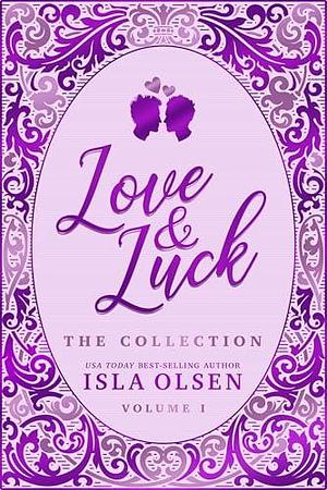 Love & Luck: The Collection : Volume One by Isla Olsen, Isla Olsen