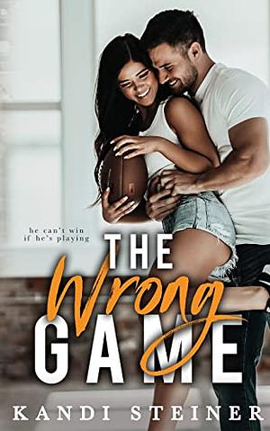 The Wrong Game by Kandi Steiner
