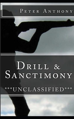 Drill & Sanctimony: ***Unclassified*** by Peter Anthony