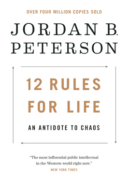 12 Rules for Life: An Antidote to Chaos by Jordan B. Peterson