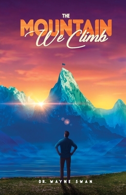 The Mountain We Climb by Wayne Swan